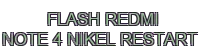 flash redmi note 4 nikel restart